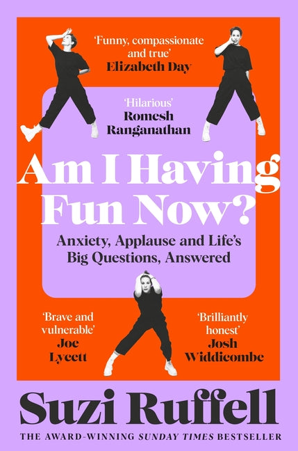 Am I Having Fun Now?: Anxiety, Applause and Life's Big Questions, Answered by Ruffell, Suzi