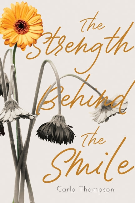 The Strength Behind The Smile by Thompson, Carla