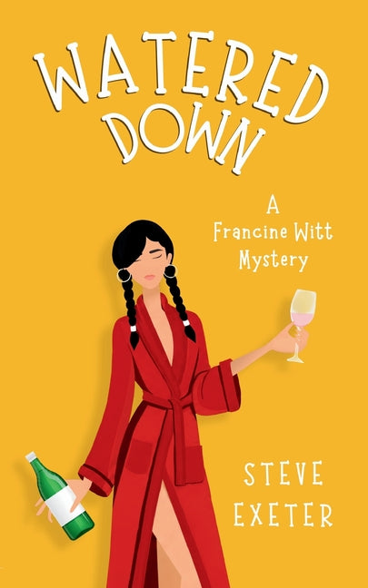 Watered Down: A Francine Witt Mystery by Exeter, Steve