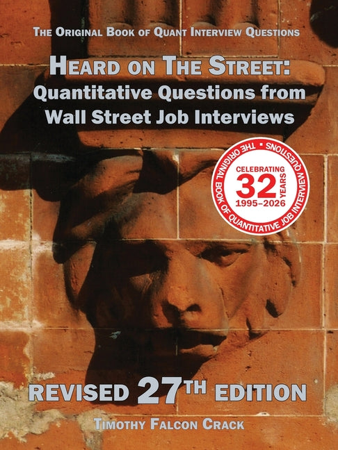 Heard on The Street: Quantitative Questions from Wall Street Job Interviews by Crack, Timothy Falcon