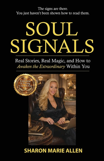 Soul Signals: Real Stories, Real Magic, and How to Awaken the Extraordinary Within You by Allen, Sharon Marie