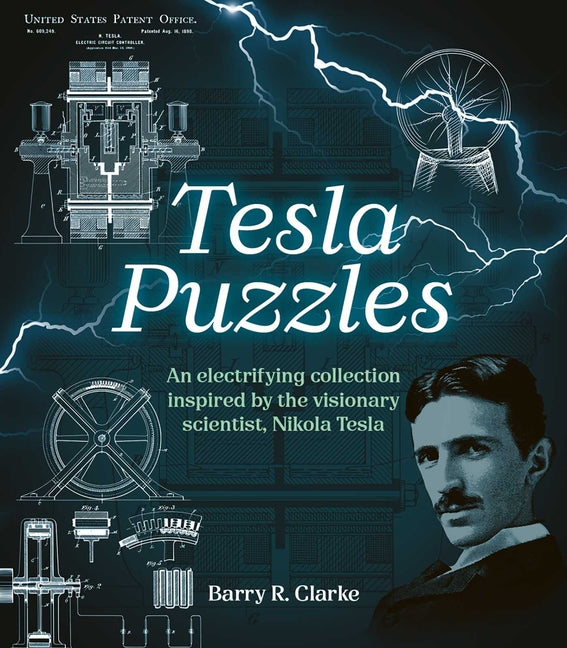 Tesla Puzzles: An Electrifying Collection Inspired by the Visionary Scientist, Nikola Tesla by Clarke, Barry R.