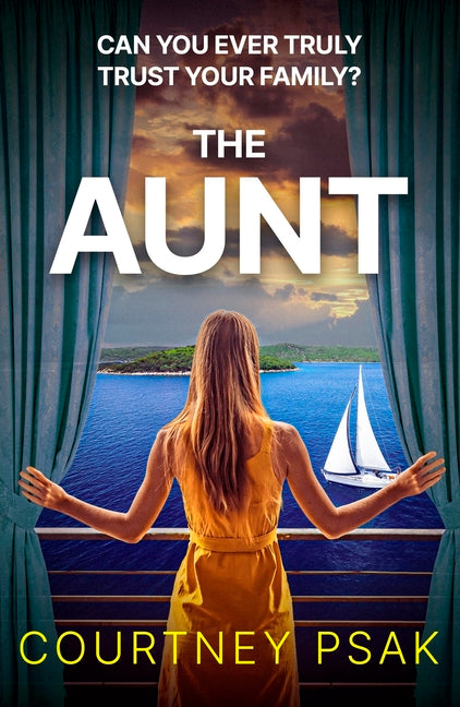 The Aunt: A Must-Read, Twisty and Gripping Thriller Full of Suspense by Psak, Courtney