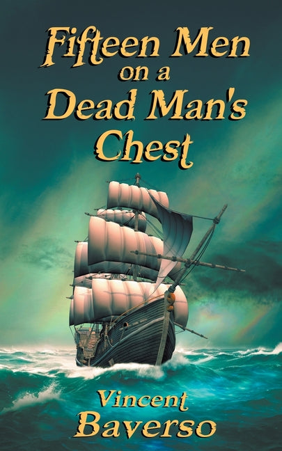 Fifteen Men on a Dead Man's Chest by Baverso, Vincent