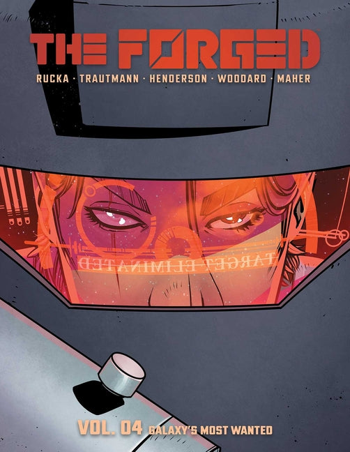 The Forged Volume 4: Galaxy's Most Wanted by Rucka, Greg