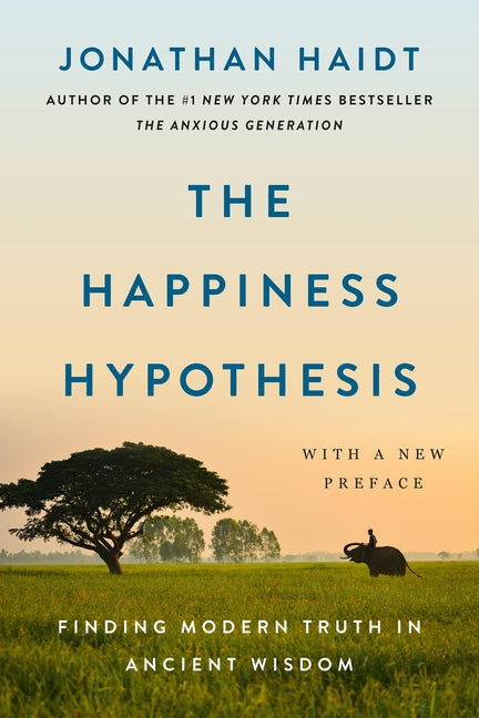 The Happiness Hypothesis: Finding Modern Truth in Ancient Wisdom by Haidt, Jonathan