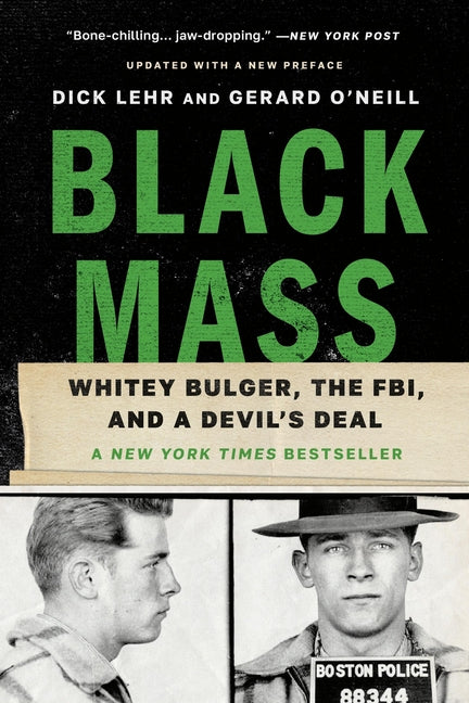 Black Mass: Whitey Bulger, the Fbi, and a Devil's Deal by Lehr, Dick