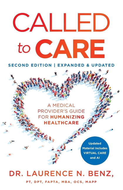 Called to Care: A Medical Provider's Guide for Humanizing Healthcare by Benz, Laurence N.