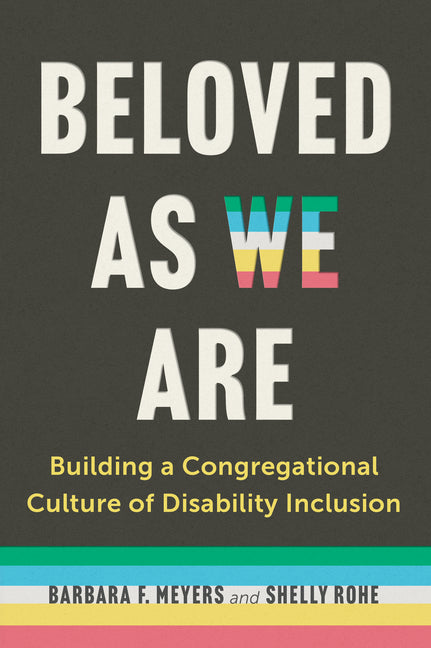 Beloved as We Are: Building a Congregational Culture of Disability Inclusion by Meyers, Barbara F.