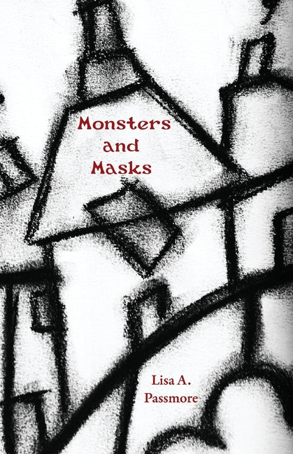 Monsters and Masks by Passmore, Lisa A.