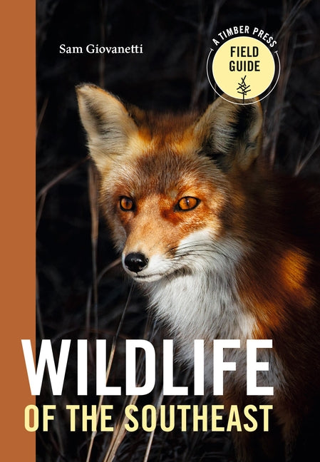 Wildlife of the Southeast: A Timber Press Field Guide by Giovanetti, Sam