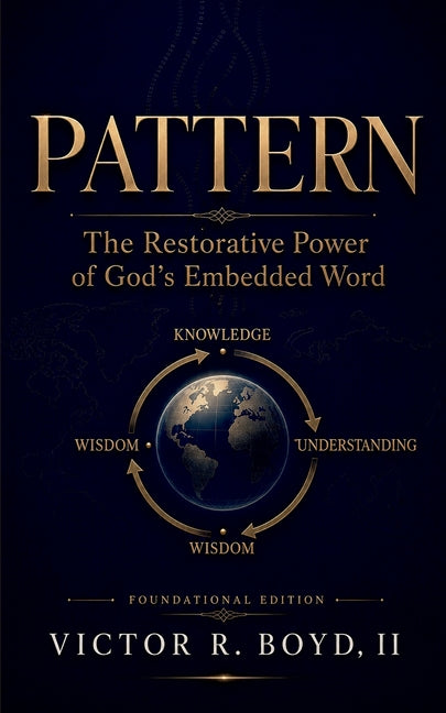 Pattern: The Restorative Power of God's Embedded Word by Boyd, Victor R., II