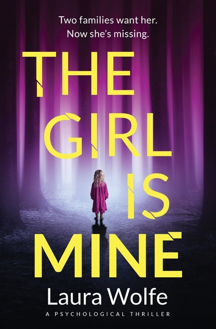 The Girl Is Mine: A Psychological Thriller by Wolfe, Laura