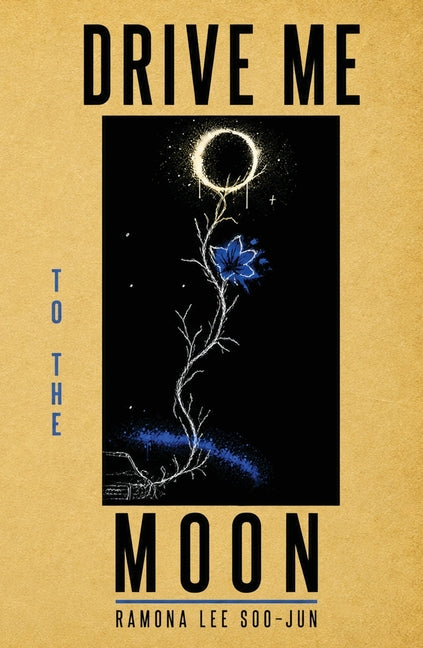 Drive Me to the Moon by Lee, Ramona Soojun