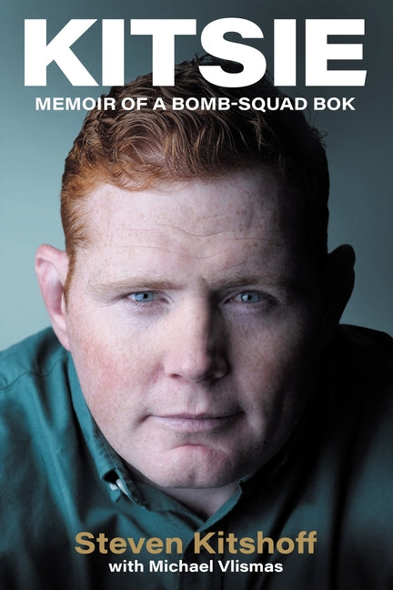 KITSIE - Memoir of a Bomb-Squad Bok by Kitshoff, Steven