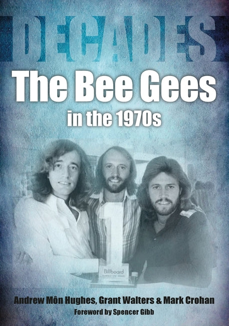 The Bee Gees in the 1970s by Hughes, Andrew Mon