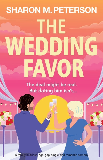 The Wedding Favor: A totally hilarious, age-gap, single-dad romantic comedy by Peterson, Sharon M.