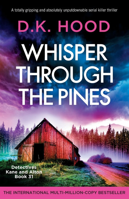 Whisper Through the Pines: A totally gripping and absolutely unputdownable serial killer thriller by Hood, D. K.