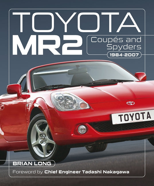 Toyota Mr2 Coupés and Spyders: 1984-2007 by Long, Brian