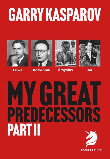 My Great Predecessors 2: Euwe, Botvinnik, Smyslov & Tal by Kasparov, Garry