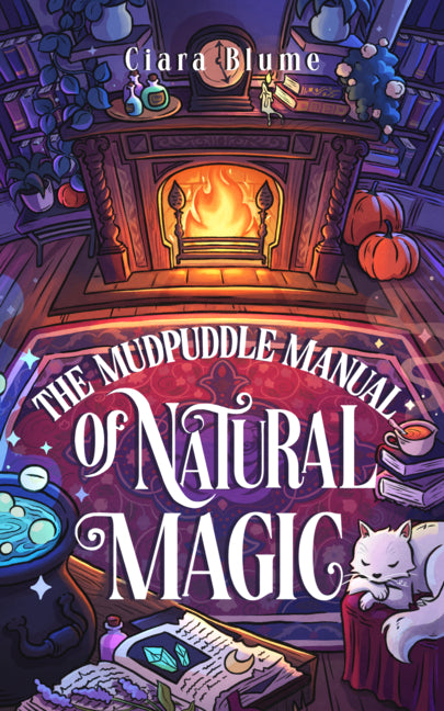 The Mudpuddle Manual of Natural Magic: A Cozy Witchy Fantasy Set in a Magical Bookshop by Blume, Ciara