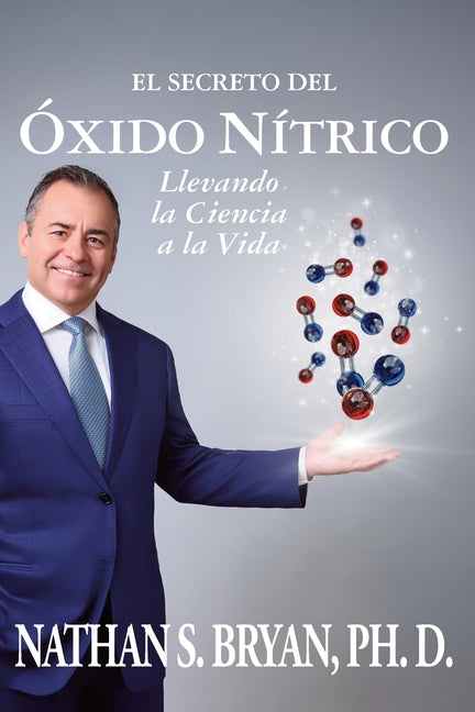 El Secreto del Óxido Nítrico-Llevando la Ciencia a la Vida by Bryan, Nathan S.