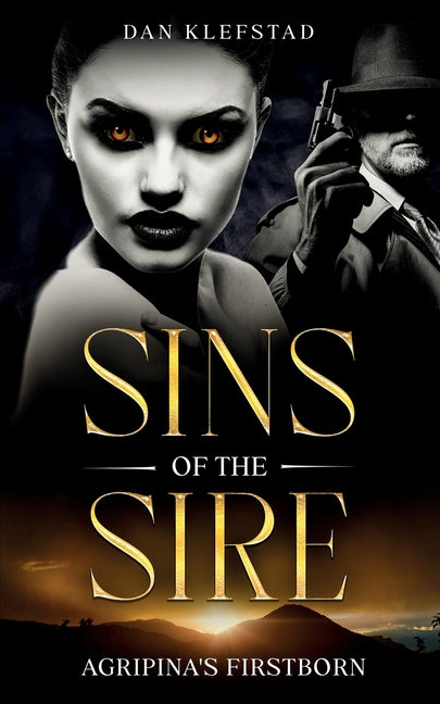 Sins of the Sire: Agripina's Firstborn by Klefstad, Dan