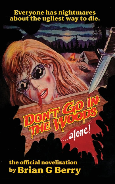 Don't Go In The Woods... Alone!: The Official Novelization by Berry, Brian G.