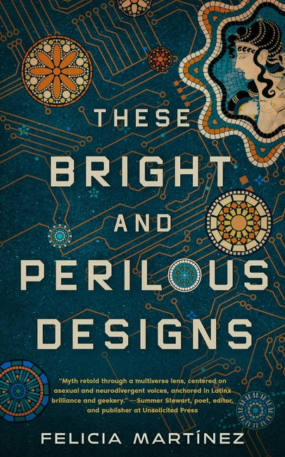 These Bright and Perilous Designs by Martínez, Felicia
