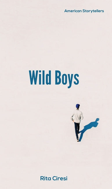 Wild Boys: A Novella by Ciresi, Rita