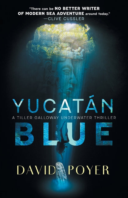 Yucatan Blue: A Tiller Galloway Underwater Adventure by Poyer, David