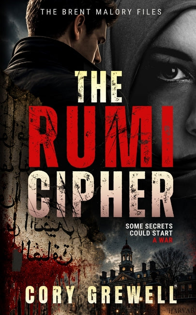 The Rumi Cipher: The Brent Malory Files: The Brent Malory Files by Grewell, Cory