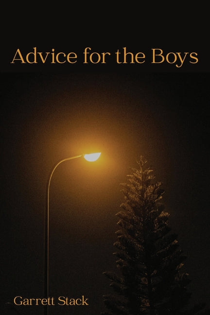 Advice for the Boys by Stack, Garrett