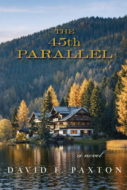 The 45th Parallel by Paxton, David F.