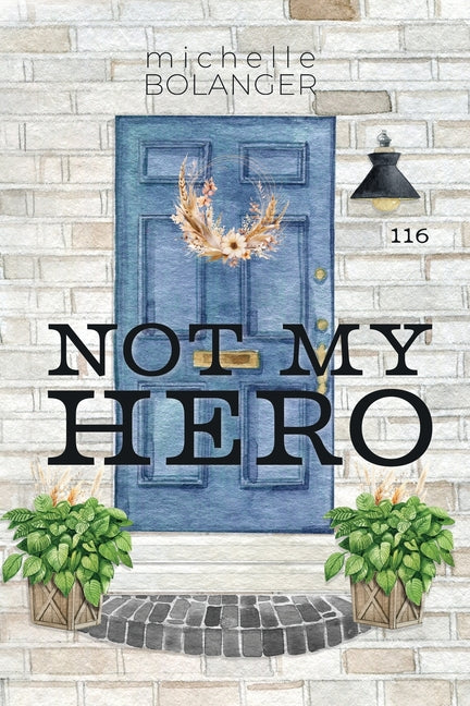Not My Hero by Bolanger, Michelle