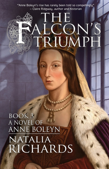 The Falcon's Triumph: A novel of Anne Boleyn by Richards, Natalia