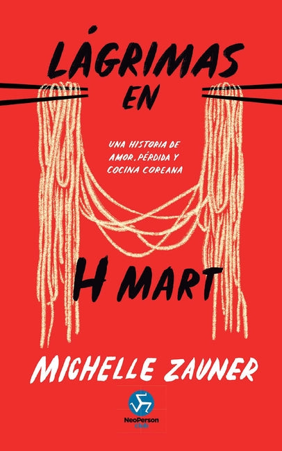 Lágrimas En H Mart: Una Historia de Amor, Pérdida Y Cocina Coreana by Zauner, Michelle