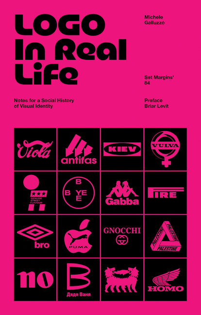 LOGO in Real Life: Notes for a Social History of Visual Identity by Galluzo, Michele