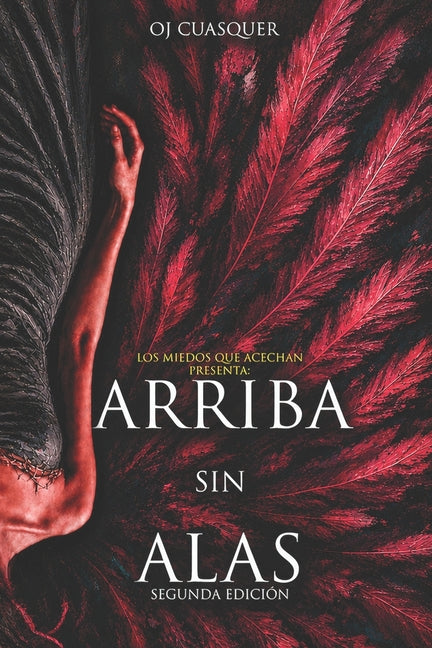 Arriba Sin Alas: Y otros relatos by Cuasquer, O. J.