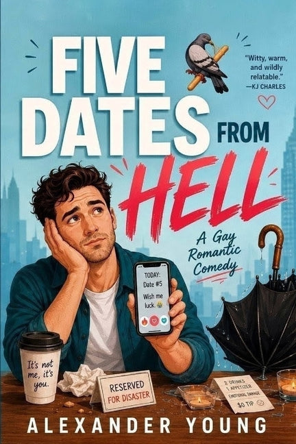 Five Dates from Hell: A Gay Romantic Comedy by Young, Alexander