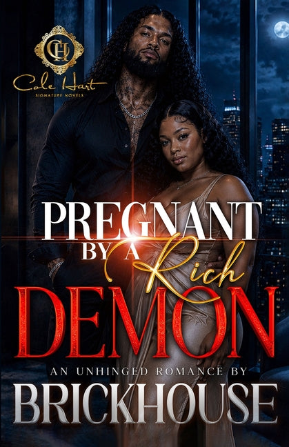 Pregnant By A Rich Demon: An Unhinged Romance by Brickhouse