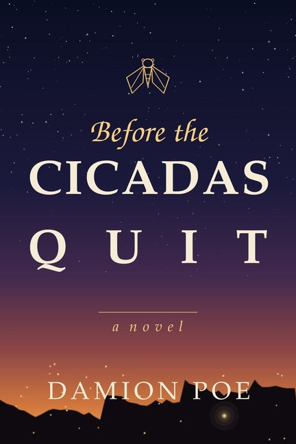 Before The Cicadas Quit by Poe, Damion D.