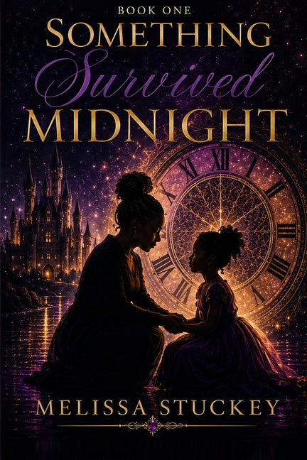 Something Survived Midnight: An Adult Fairy Tale About Trauma, Survival, and the Woman Underneath It All by Stuckey, Melissa