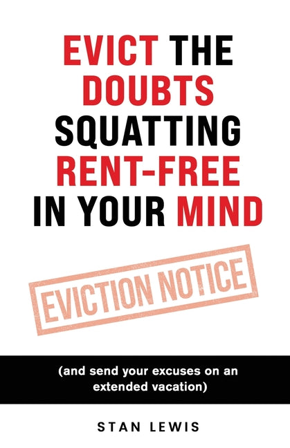Evict The Doubts Squatting Rent-Free In Your Mind by Lewis, Stan