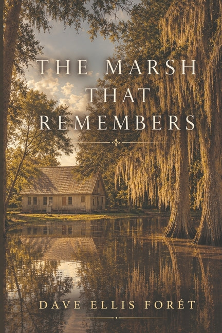 The Marsh That Remembers by Foret, Dave Ellis