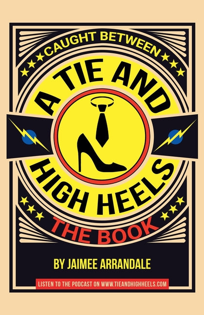 Caught Between a Tie and High Heels by Arrandale, Jaimee