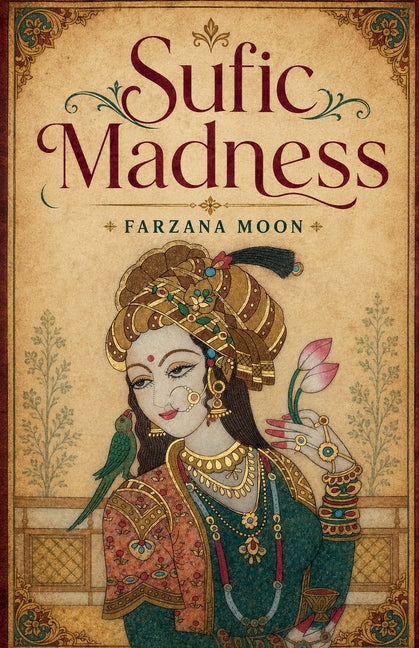 Sufic Madness by Moon, Farzana