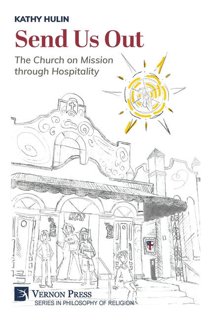 Send Us Out: The Church on Mission through Hospitality by Hulin, Kathy