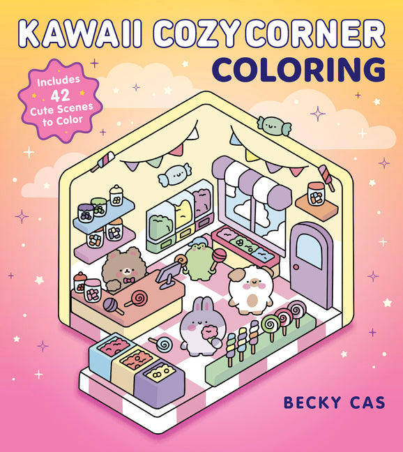 Kawaii Cozy Corner Coloring: Includes 42 Cute Scenes to Color by Cas, Becky