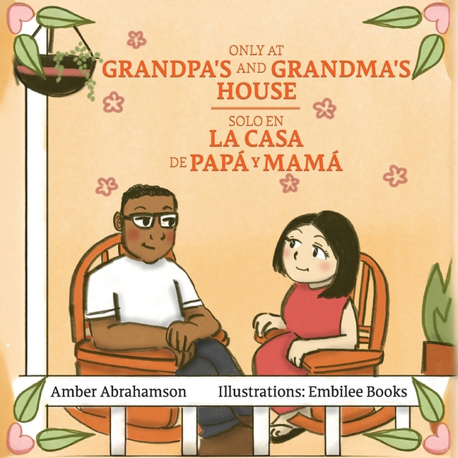 Only at Grandpa's and Grandma's House Solo En La Casa de Papá Y Mamá by Abrahamson, Amber